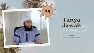 25 Tanya Jawab Bersama Ustadz Khalid Basalamah