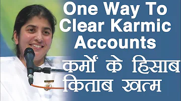 One Way To Clear Karmic Accounts: Subtitles English: Part 4: BK Shivani