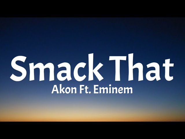 Akon - Smack That (Lyrics) Ft. Eminem class=