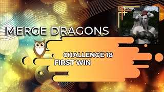 Merge Dragons | Challenge 18 First Win  | 10 Minutes 58 Seconds