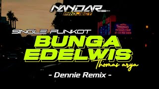 Funkot BUNGA EDELWIS Thomas arya || By Dennie remix
