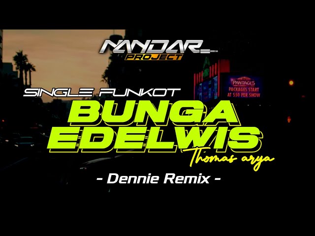 Funkot BUNGA EDELWIS Thomas arya || By Dennie remix class=