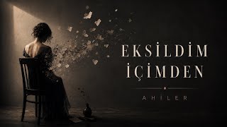 EKSİLDİM İÇİMDEN