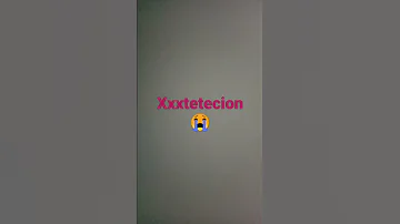 xxxtetecion 😭