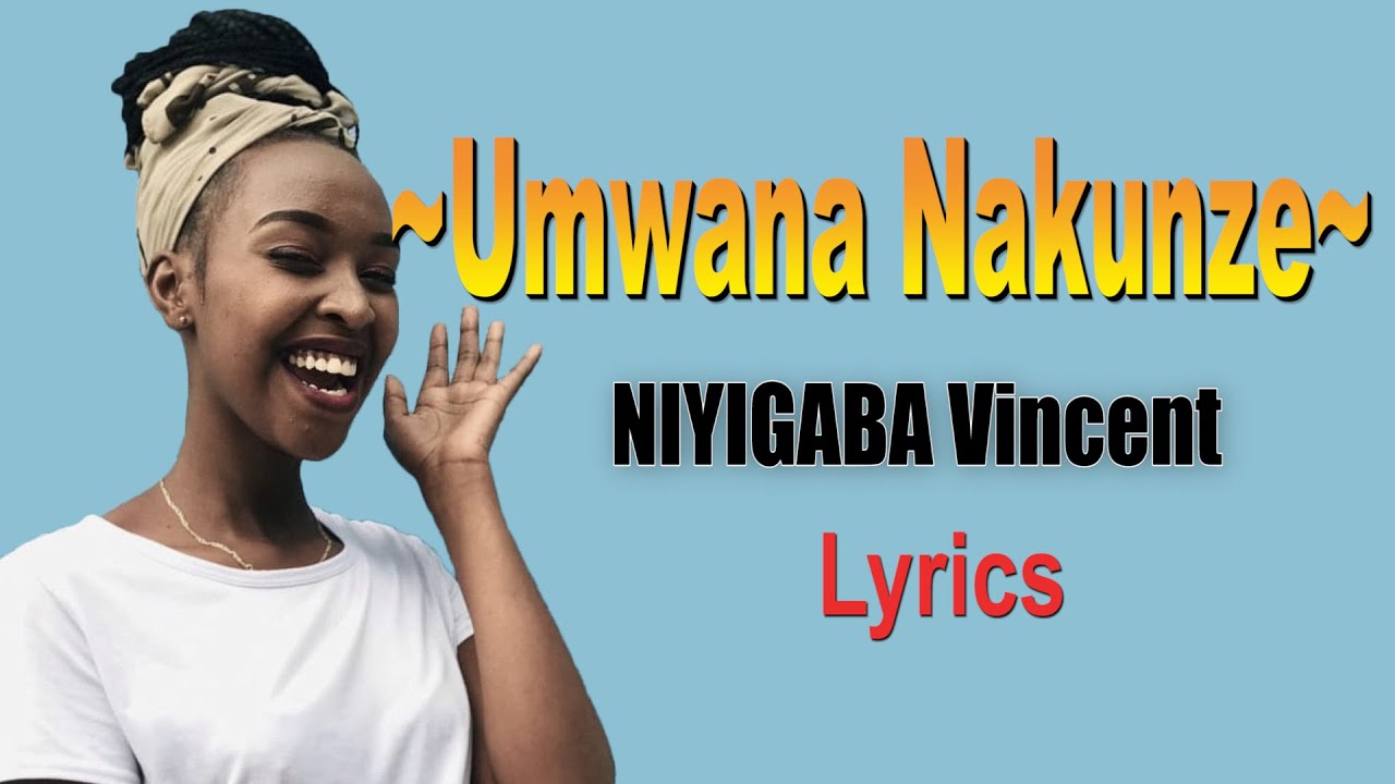 Nkurunziza Francois   Umwana nakunze Lyrics  by Yvon Brown  karahanyuze