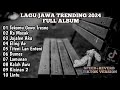 kumpulan lagu jawa terbaru viral tiktok 2024 full album@djlalalaily8668 @INDOMUSICFX