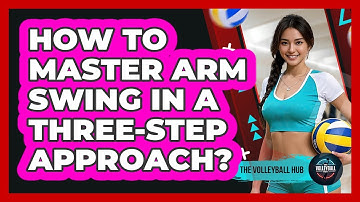 How To Master Arm Swing In A Three-Step Approach?