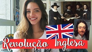 Resumo de História: REVOLUÇÃO INGLESA E REVOLUÇÃO GLORIOSA (Débora Aladim)