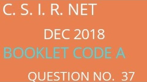 C. S. I. R.  DEC 2018 BOOKLET CODE A