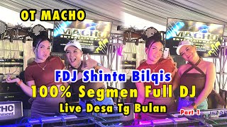 Full DJ, OT Macho, Fdj Shinta Bilqis, Live Desa Tanjung Bulan BERGOYANG, Part 1.