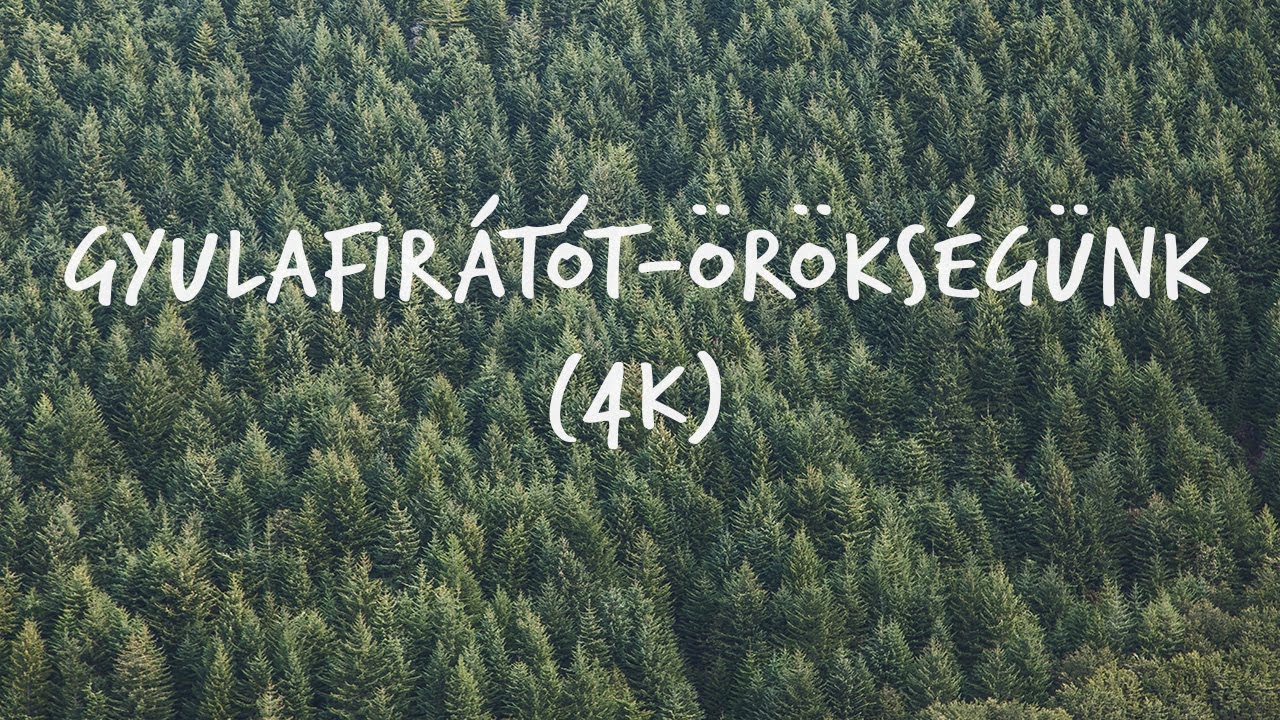GYULAFIRÁTÓT-ÖRÖKSÉGÜNK (4K)