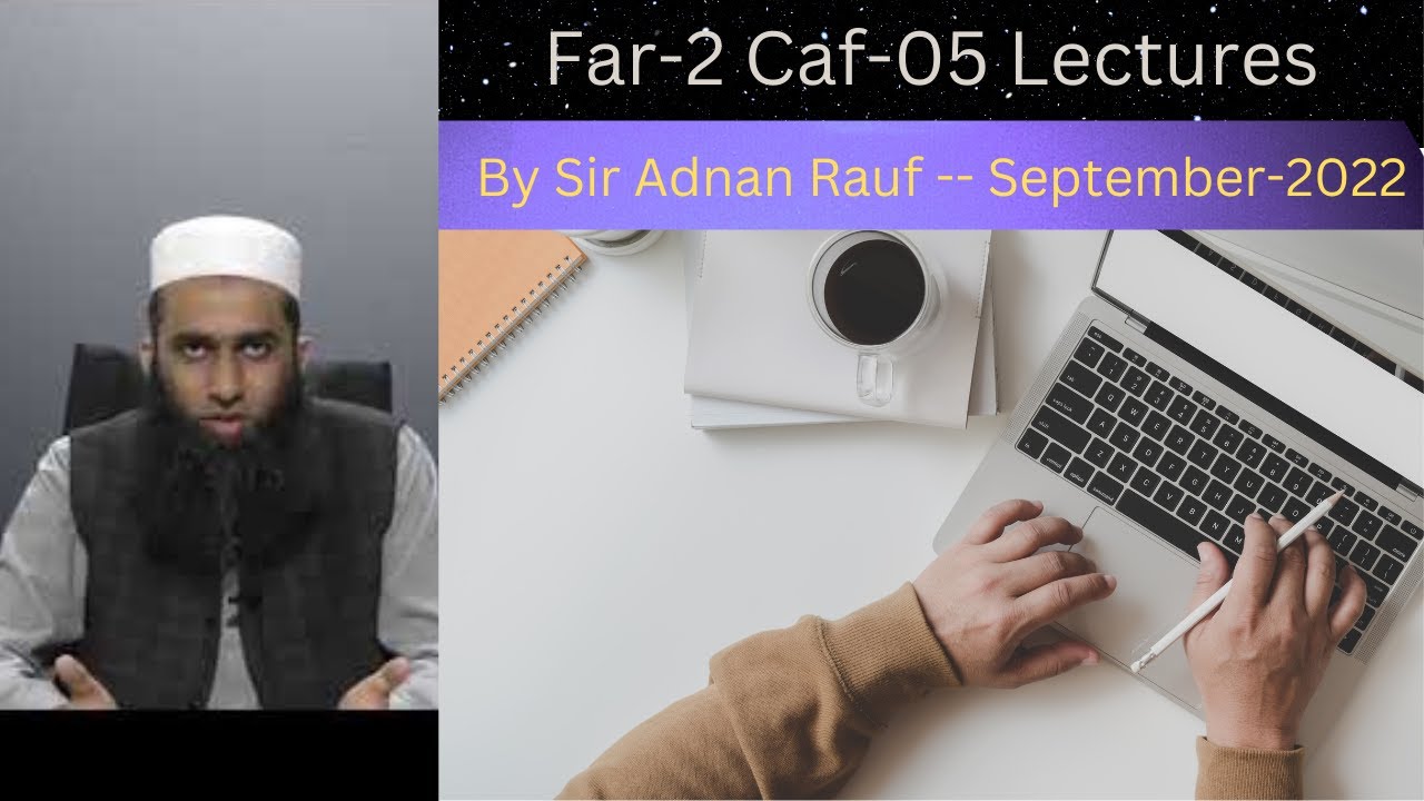 Rauf R K CAF-5 ~ Sir Adnan Rauf ~ Lecture-67 - YouTube