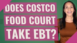 Does Costco food court take EBT? Content
