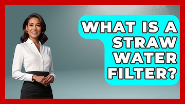 What Is A Straw Water Filter? - Exploring Campgrounds