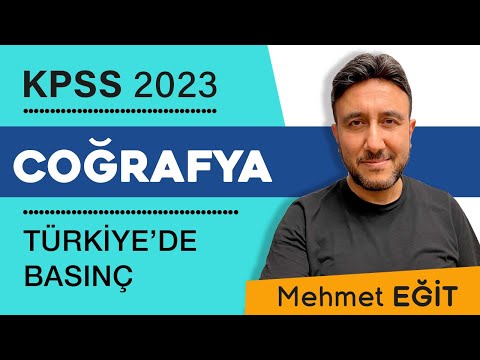 9 - KPSS COĞRAFYA - TÜRKİYE' DE BASINÇ - MEHMET EĞİT #kpss2023