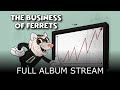 The Business of Ferrets - Full Album Stream