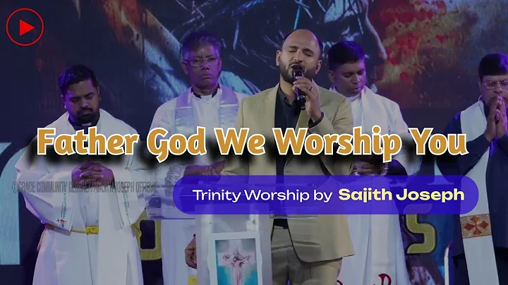 ✨ Father God We Worship You – Trinity Worship Song by Sajith Joseph ✨