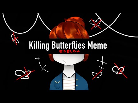 killing-butterflies-meme-(roblox)