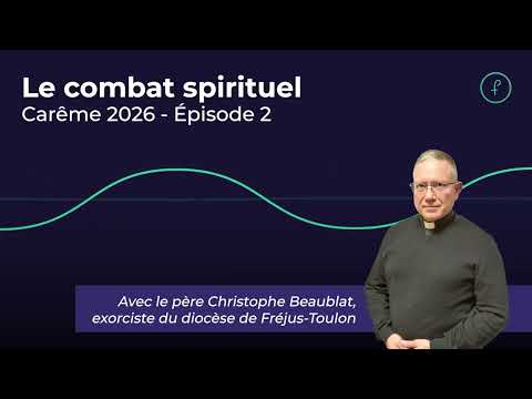Parcours Carême (2/6) - Le Christ au désert : apprendre à lutter avec Lui