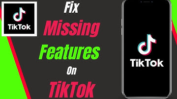 How To Fix Missing Features On TikTok Easy Way 2024