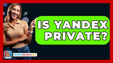 Is Yandex Private? - SearchEnginesHub.com