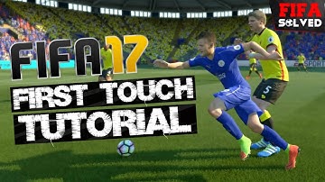 FIFA 17 First Touch Tutorial - INSANE Tips