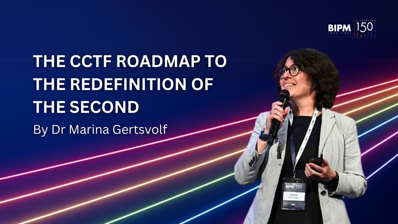 The CCTF Roadmap to the Redefinition of the Second | Keynote by Dr Marina Gertsvolf