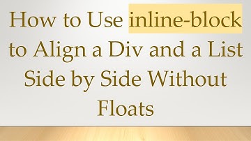 How to Use inline-block to Align a Div and a List Side by Side Without Floats