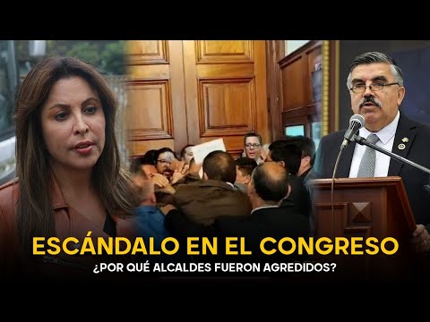 Escándalo en el Congreso: ¿Por qué fueron agredidos los alcaldes de Arequipa?