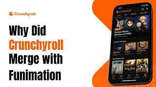 Why Did Crunchyroll Merge with Funimation