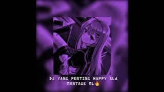 DJ YANG PENTING HAPPY VIRAL (MONTAGE ML)🔥 YANG KALIAN CARI🔥