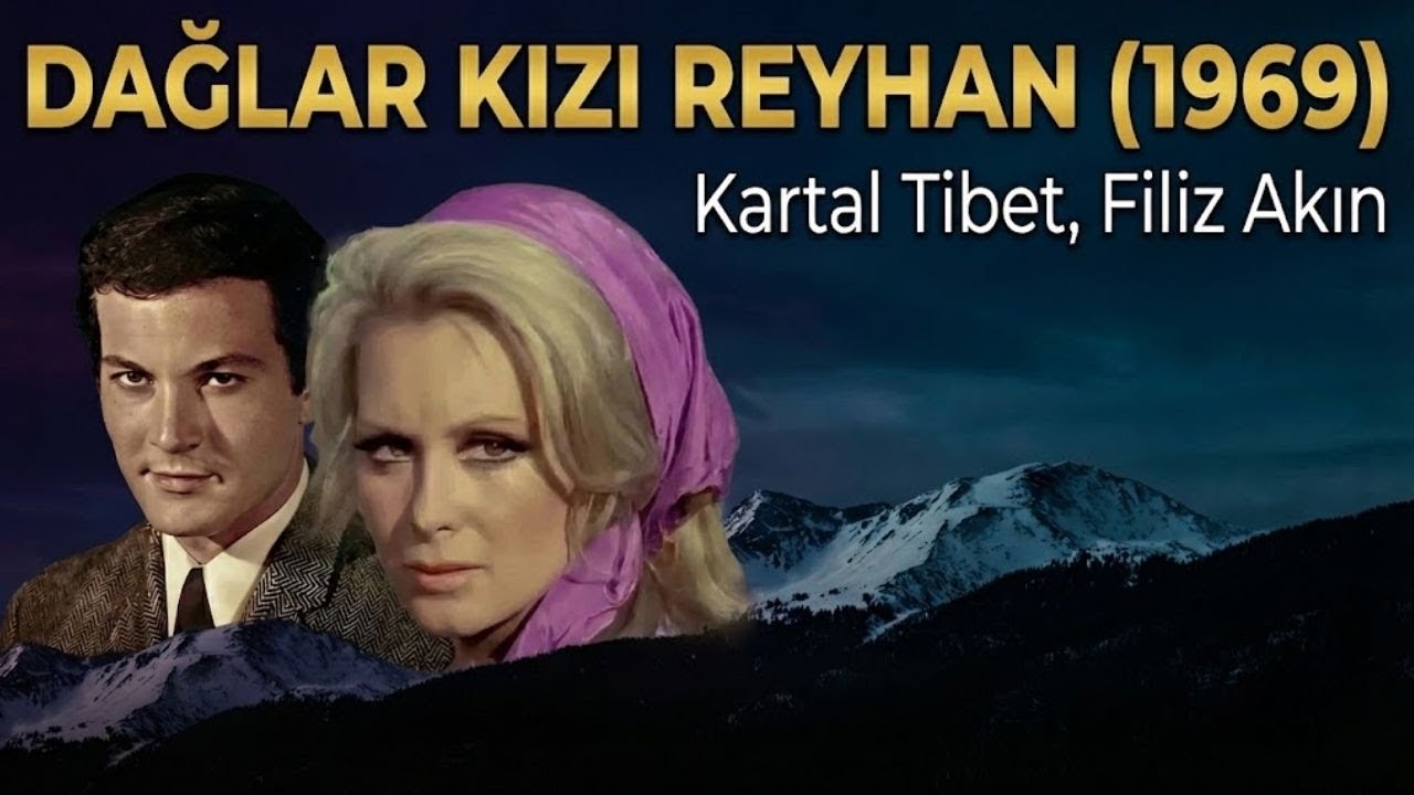 Dağlar Kızı Reyhan (1969) - Kartal Tibet, Filiz Akın | Full HD Yeşilçam Filmi