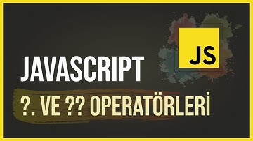 Javascript Optional Chaining (?.) ve Nullish Coalescing (??) operatörleri