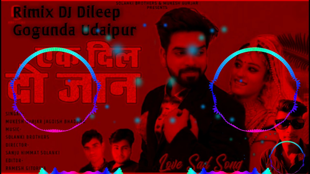 Ek Dil Do Jan  Singer Mukesh gurjar Jagdish Bhadana   mix DJ Dileep Gogunda Udaipur