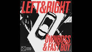 Öwnboss & Fast Boy - Left & Right (Official Audio)