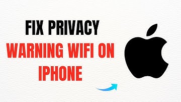 How to Fix Privacy Warning WiFi on iPhone – Full Guide
