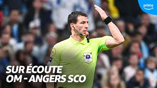 Sur écoute et à l'écoute - Le match Olympique de Marseille - SCO d'Angers vu par l'arbitre.