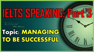 IELTS Speaking Part 3 - Topic: MANAGING TIME (Questions & Model Answers)