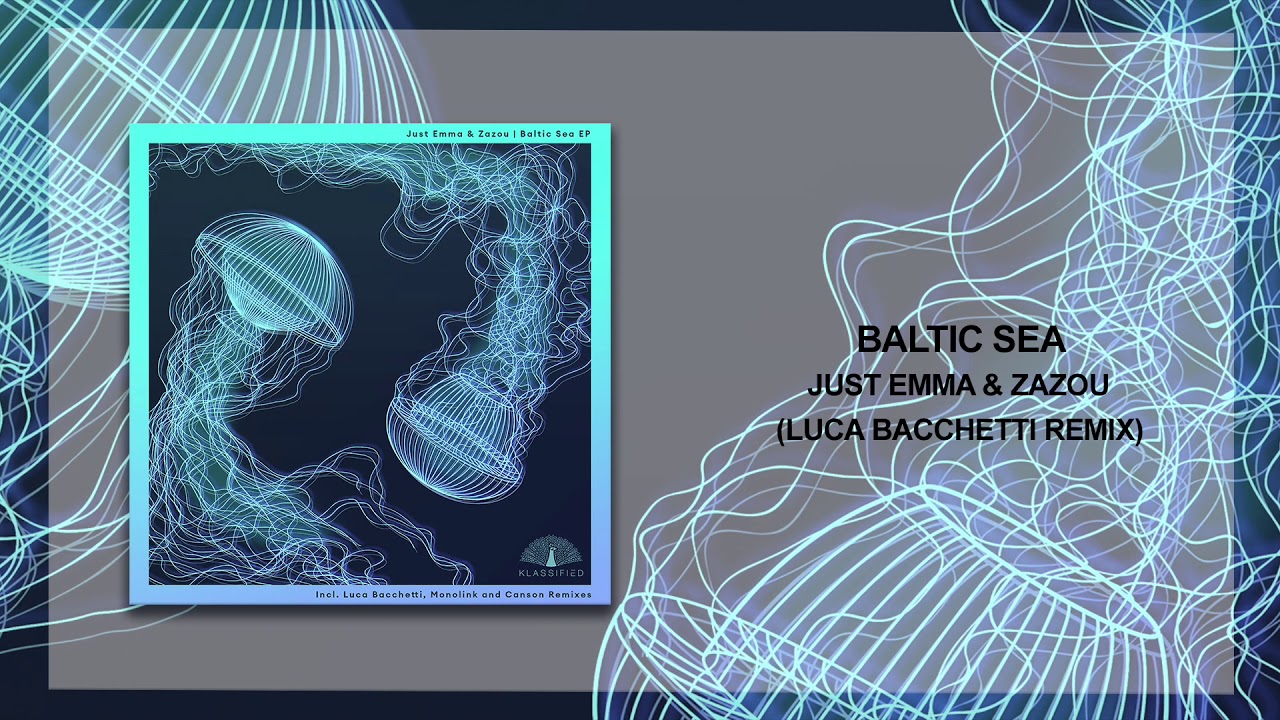 Just Emma & Zazou - Baltic Sea (Luca Baccheti Remix) [Klassified]