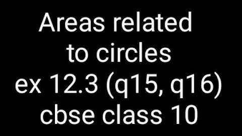 Areas related to circles chapter 12 ex 12.3 (q15, q16)cbse class 10 maths #NCERT #INTAMILANDENGLISH