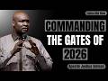COMMANDING THE GATES OF 2026 | Do Not Carry Old Battles Into 2026 | APOSTLE JOSHUA SELMAN