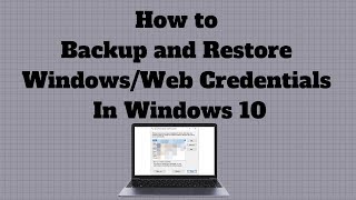 how to backup and restore windows/web credentials in windows 10