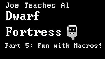 Dwarf Fortress Tutorial - Dwarf Fortress Part 5: Fun with Macros!