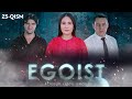 Egoist (o'zbek serial) | Эгоист (узбек сериал) 23-qism