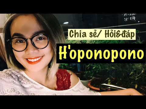 Video: Hooponopono - Một Cách để Giải Quyết Vấn đề Ngay Lập Tức
