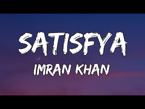 Satisfya - (Lyrics) Gaddi Lamborghini || Imran Khan || Mood Music