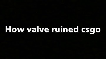 How Valve ruined CSGO