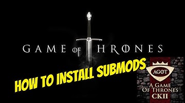 How to Install SUBMODS for Crusader King 2: Game of Thrones Mod | 2025