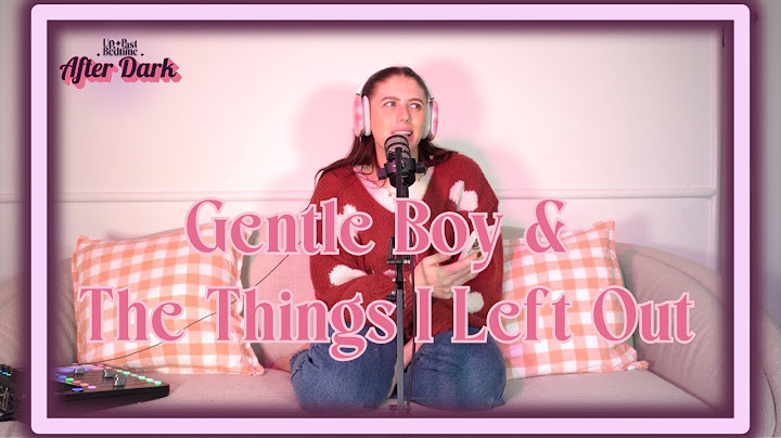 After Dark S3: Gentle Boy & The Things I Left Out