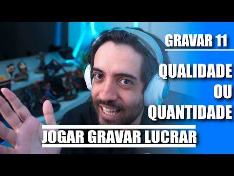 [GRAVAR 11] QUALIDADE ou VELOCIDADE?